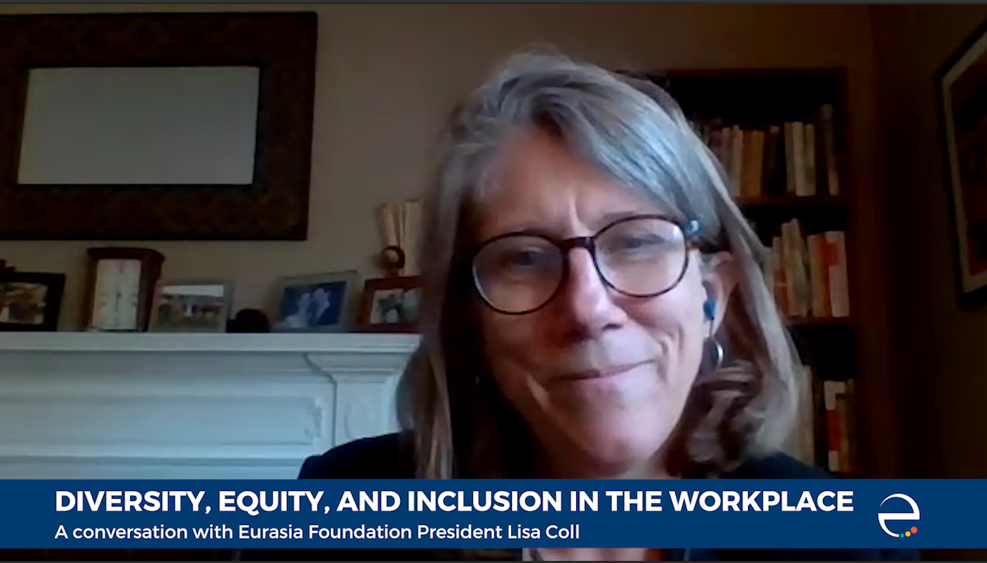 Diversity, Equity, and Inclusion in the Workplace: A conversation with Eurasia Foundation President Lisa Coll